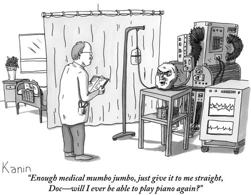 "Enough medical mumbo jumbo, just give it to me straight, Doc-will I ever be able to play piano again?"