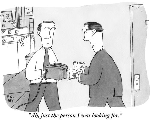 "Ah, just the person I was looking for."