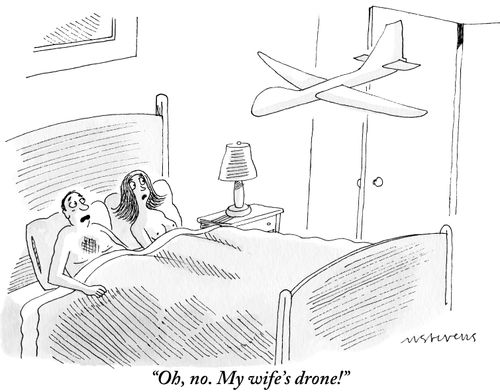 "Oh, no. My wife's drone!"