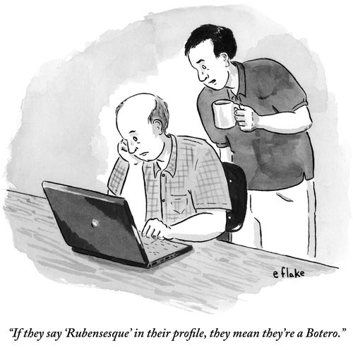 "If they say 'Rubensesque' in their profile, they mean they're a Botero."
