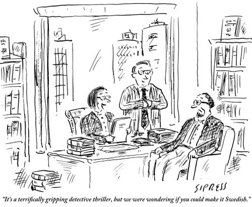 "It's a terrifically gripping detective thriller, but we were wondering if you could make it Swedish."