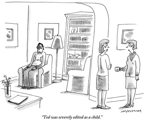 "Ted was severely edited as a child."