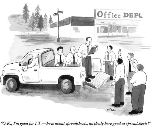 "O.K., I'm good for I.T.—how about spreadsheets, anybody here good at spreadsheets?"