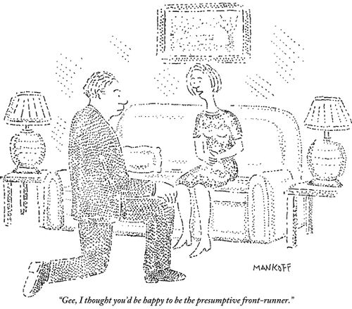 "Gee, I thought you'd be happy to be the presumptive front-runner."