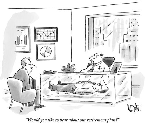 "Would you like to hear about our retirement plan?"