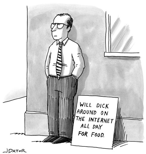 Will dick around on the internet all day for food.