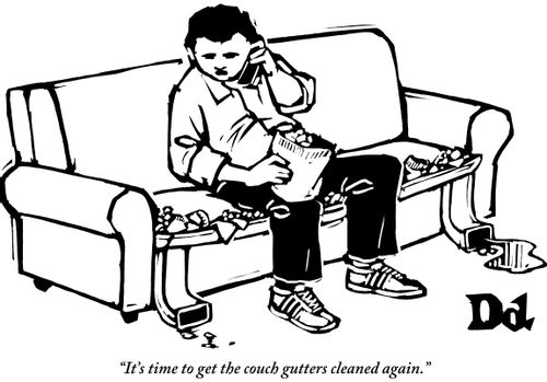 "It's time to get the couch gutters cleaned again."