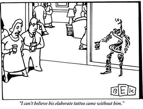"I can't believe his elaborate tattoo came without him."