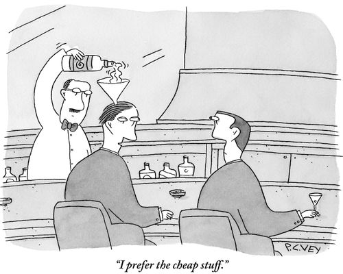 "I prefer the cheap stuff."