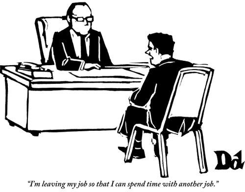 "I'm leaving my job so that I can spend time with another job."