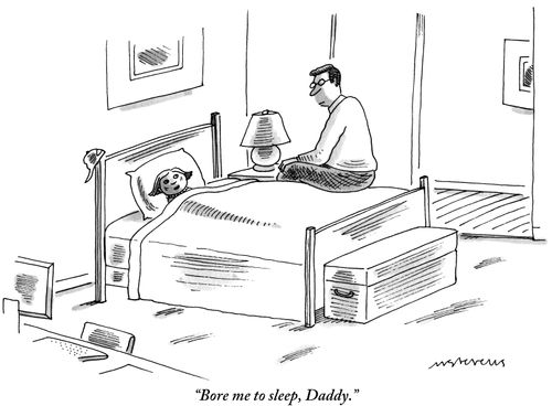 "Bore me to sleep, Daddy."