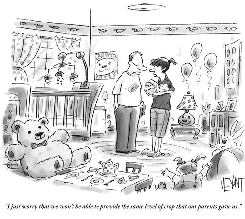 "I just worry that we won't be able to provide the same level of crap that our parents gave us."