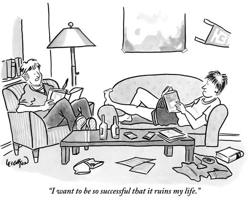 "I want to be so successful that it ruins my life."