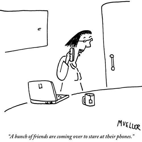 "A bunch of friends are coming over to stare at their phones."