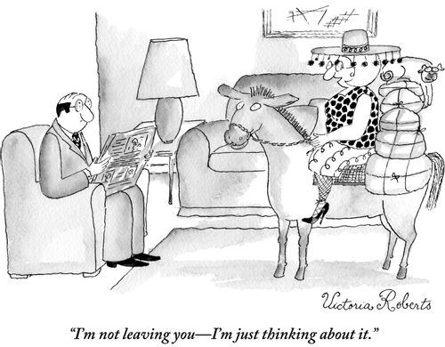 "I'm not leaving you- I'm just thinking about it."