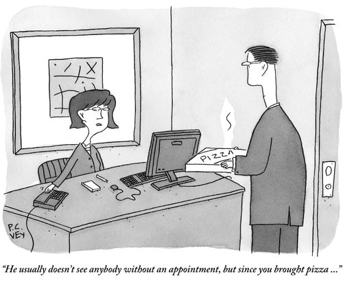 "He usually doesn't see anybody without an appointment, but since you brought pizza ..."