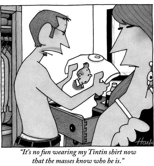 "It's no fun wearing my Tintin shirt now that the masses know who he is."