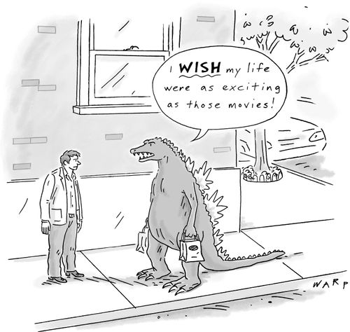 "I wish my life were as exciting as those movies!"