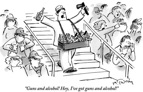 "Guns and alcohol! Hey, I've got guns and alcohol!"