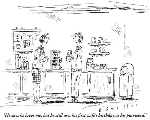 "He says he loves me, but he still uses his first wife's birthday as his password."