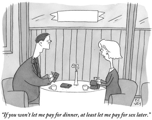 "If you won't let me pay for dinner, at least let me pay for sex later."