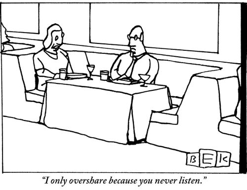 "I only overshare because you never listen."
