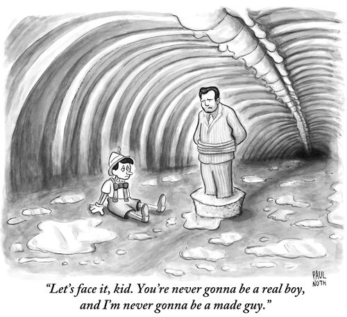 "Let's face it, kid. You're never gonna be a real boy, and I'm never gonna be a made guy."