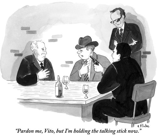 "Pardon me, Vito, but I'm holding the talking stick now."