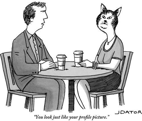 "You look just like your profile picture."