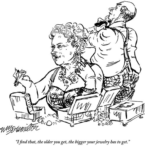 "I find that, the older you get, the bigger your jewelry has to get."