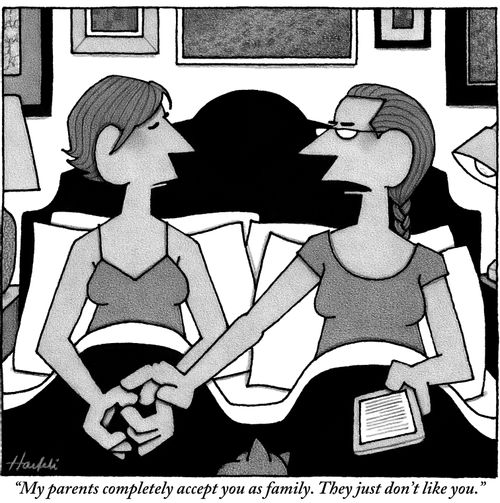 "My parents completely accept you as family. They just don't like you."