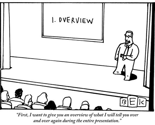 "First, I want to give you an overview of what I will tell you over and over again during the entire presentation."
