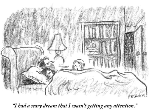 "I had a scary dream that I wasn't getting any attention."