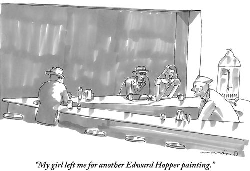 "My girl left me for another Edward Hopper painting."