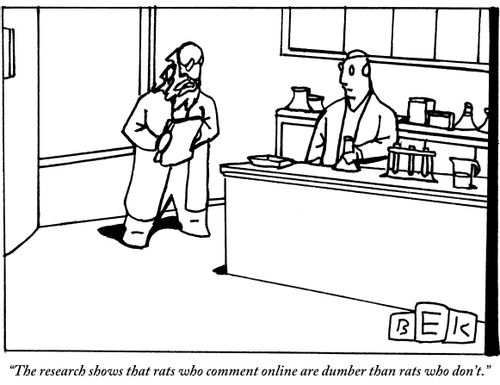 "The research shows that rats who comment on-line are dumber than rats who don't."
