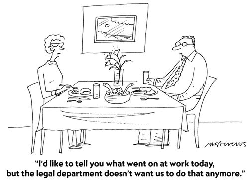 "I'd like to tell you about work but the legal department doesn't want us to."