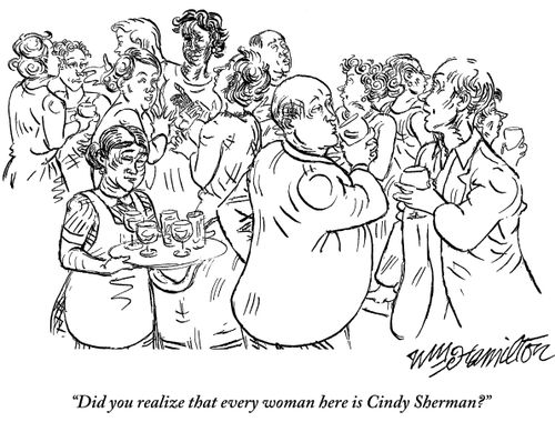 "Did you realize that every woman here is Cindy Sherman?"