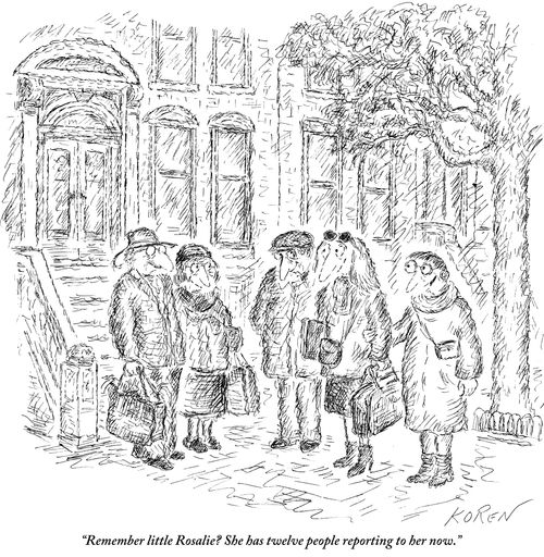 "Remember little Rosalie? She has twelve people reporting to her now."
