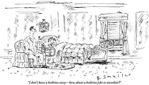 "I don't have a bedtime story - how about a bedtime joke or anecdote?"