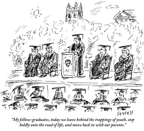 "My fellow graduates, today we leave behind the trappings of youth, step boldly onto the road of life, and move back in with our parents."