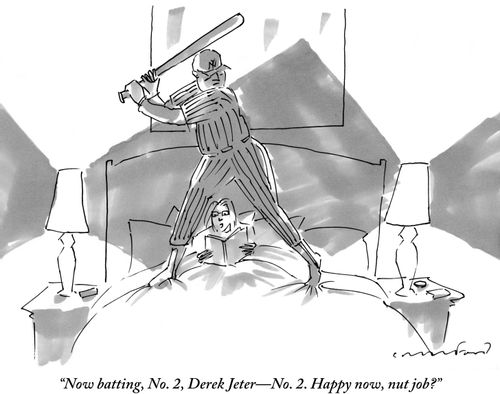 "Now batting, No. 2, Derek Jeter—No. 2. Happy now, nut job?"