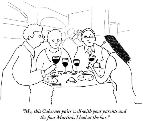 "My, this Cabernet pairs well with your parents and the four Martinis I had at the bar."