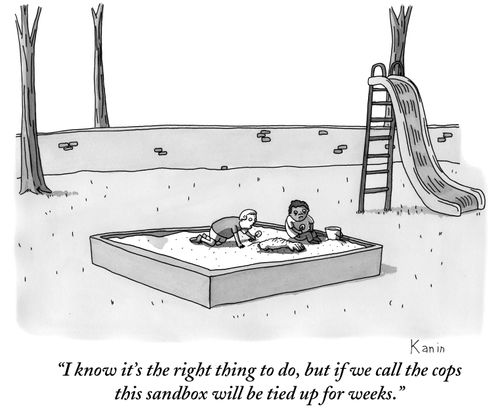 "I know it's the right thing to do, but if we call the cops this sandbox will be tied up for weeks."
