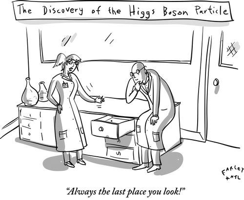 "Always the last place you look!"