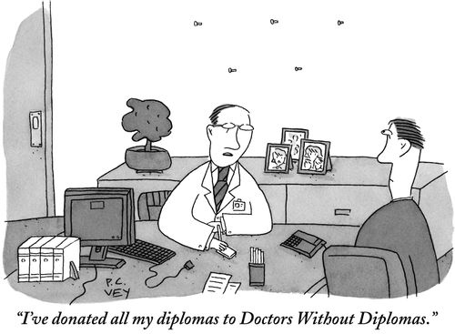 "I've donated all my diplomas to Doctors Without Diplomas."