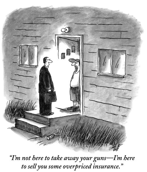 "I'm not here to take away your guns—I'm here to sell you some overpriced insurance."