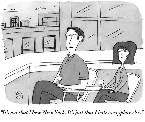 "It's not that I love New York. It's just that I hate everyplace else."