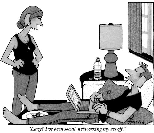 "Lazy? I've been social-networking my ass off."