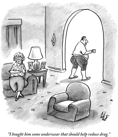 "I bought him some underwear that should help reduce drag."