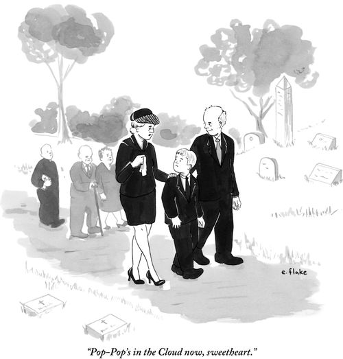 "Pop-Pop's in the Cloud now, sweetheart."
